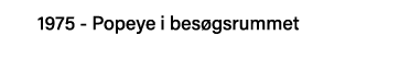 1975 - Popeye i besøgsrummet