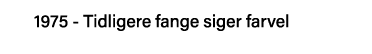 1975 - Tidligere fange siger farvel