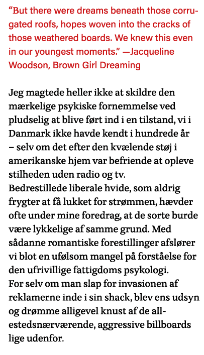  But there were dreams beneath those corrugated roofs, hopes woven into the cracks of those weathered boards  We knew   