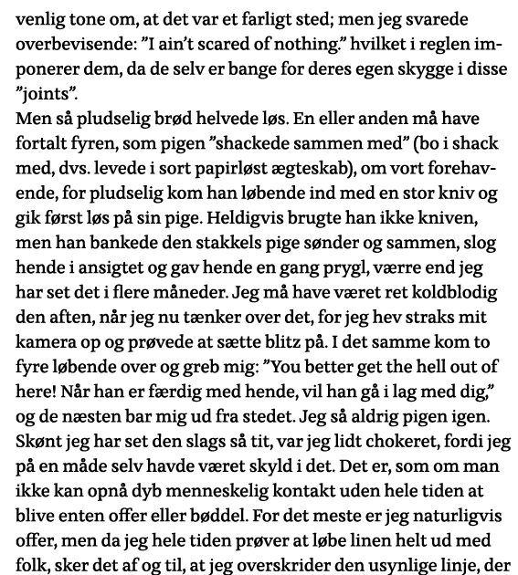 venlig tone om, at det var et farligt sted; men jeg svarede overbevisende:  I ain t scared of nothing   hvilket i reg   