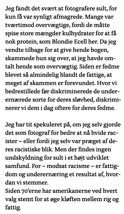 Jeg fandt det svært at fotografere sult, for kun få var synligt afmagrede  Mange var tværtimod overvægtige, fordi de    