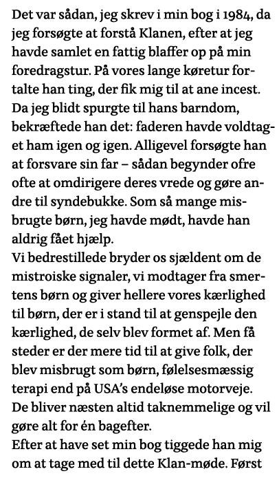 Det var sådan, jeg skrev i min bog i 1984, da jeg forsøgte at forstå Klanen, efter at jeg havde samlet en fattig blaf   