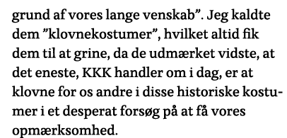 grund af vores lange venskab   Jeg kaldte dem  klovnekostumer , hvilket altid fik dem til at grine, da de udmærket vi   