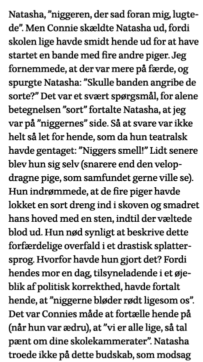 Natasha,  niggeren, der sad foran mig, lugtede   Men Connie skældte Natasha ud, fordi skolen lige havde smidt hende u   