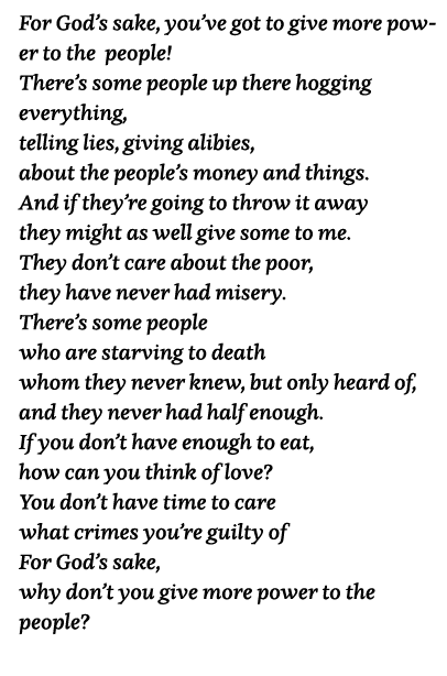 For God s sake, you ve got to give more power to the people  There s some people up there hogging everything, telling   