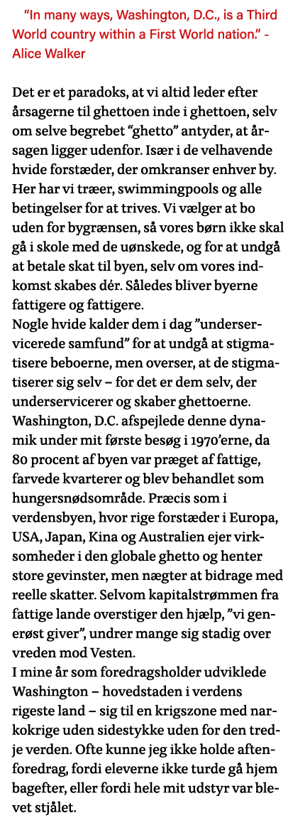  In many ways, Washington, D C , is a Third World country within a First World nation   - Alice Walker Det er et para   