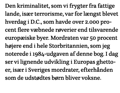 Den kriminalitet, som vi frygter fra fattige lande, især terrorisme, var for længst blevet hverdag i D C , som havde    