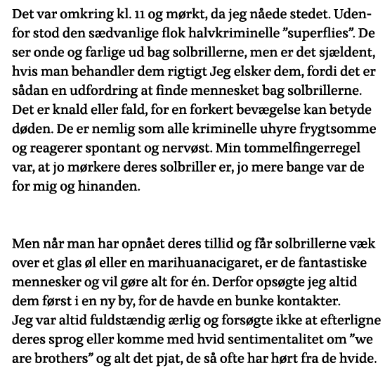 Det var omkring kl  11 og mørkt, da jeg nåede stedet  Udenfor stod den sædvanlige flok halvkriminelle  superflies   D   