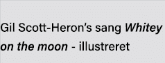  Gil Scott-Heron s sang Whitey on the moon - illustreret