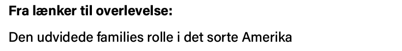 Fra lænker til overlevelse:  Den udvidede families rolle i det sorte Amerika