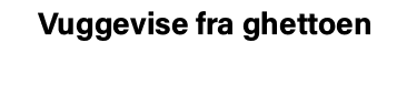 Vuggevise fra ghettoen
