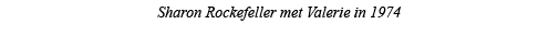 Sharon Rockefeller met Valerie in 1974