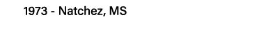 1973 - Natchez, MS
