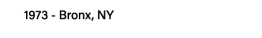 1973 - Bronx, NY
