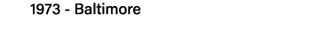 1973 - Baltimore