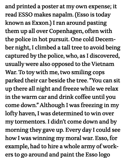 and printed a poster at my own expense; it read ESSO makes napalm  (Esso is today known as Exxon ) I ran around pasti   