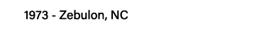 1973 - Zebulon, NC