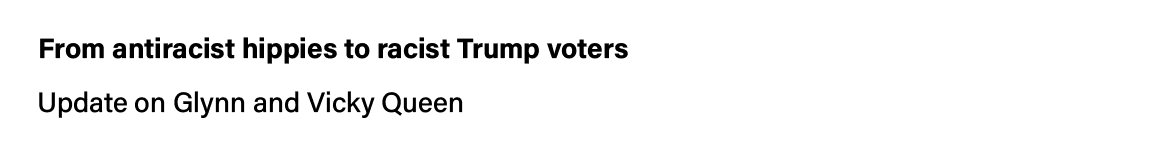   From antiracist hippies to racist Trump voters   Update on Glynn and Vicky Queen 