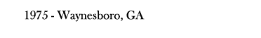 1975 - Waynesboro, GA
