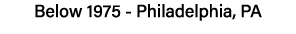 Below 1975 - Philadelphia, PA