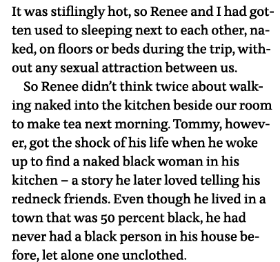 It was stiflingly hot, so Renee and I had gotten used to sleeping next to each other, naked, on floors or beds during   