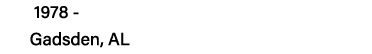 1978 -   Gadsden, AL