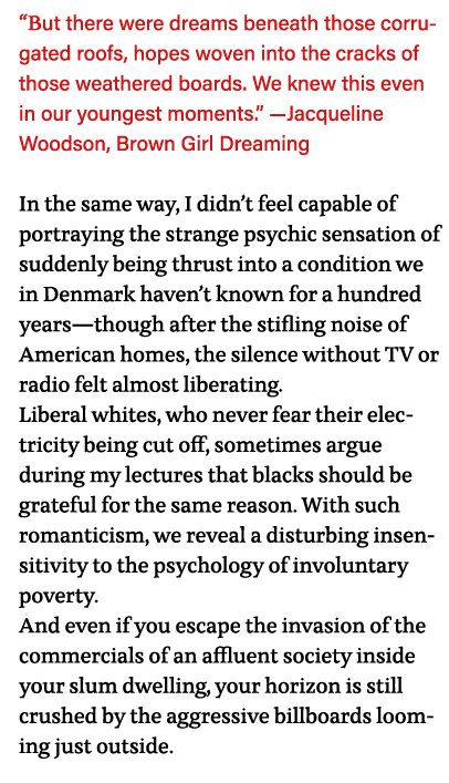  But there were dreams beneath those corrugated roofs, hopes woven into the cracks of those weathered boards  We knew   