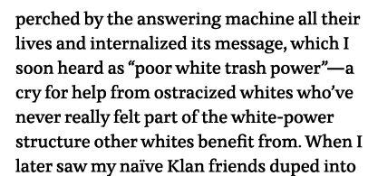 perched by the answering machine all their lives and internalized its message, which I soon heard as  poor white tras   