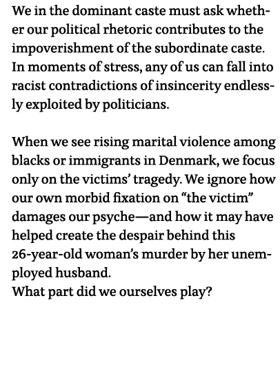 We in the dominant caste must ask whether our political rhetoric contributes to the impoverishment of the subordinate   