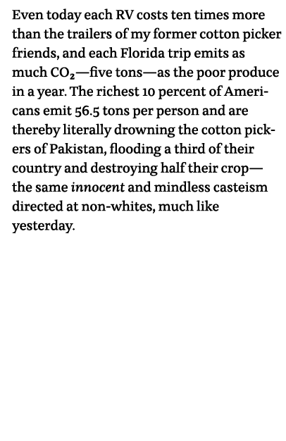 Even today each RV costs ten times more than the trailers of my former cotton picker friends, and each Florida trip e   