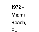 1972 -   Miami   Beach,   FL