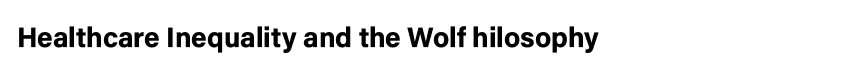 Healthcare Inequality and the Wolf hilosophy