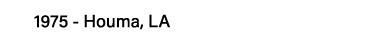1975 - Houma, LA
