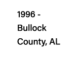 1996 -    Bullock     County, AL