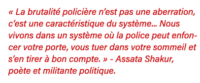   La brutalité policière n est pas une aberration, c est une caractéristique du système    Nous vivons dans un systèm   