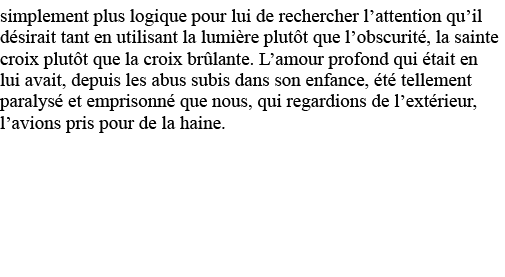 simplement plus logique pour lui de rechercher l attention qu il désirait tant en utilisant la lumière plutôt que l o   