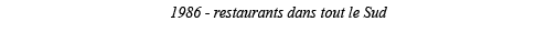 1986 - restaurants dans tout le Sud 
