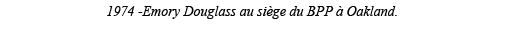 1974 -Emory Douglass au siège du BPP à Oakland  