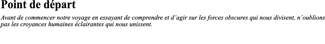 Point de départ Avant de commencer notre voyage en essayant de comprendre et d agir sur les forces obscures qui nous    