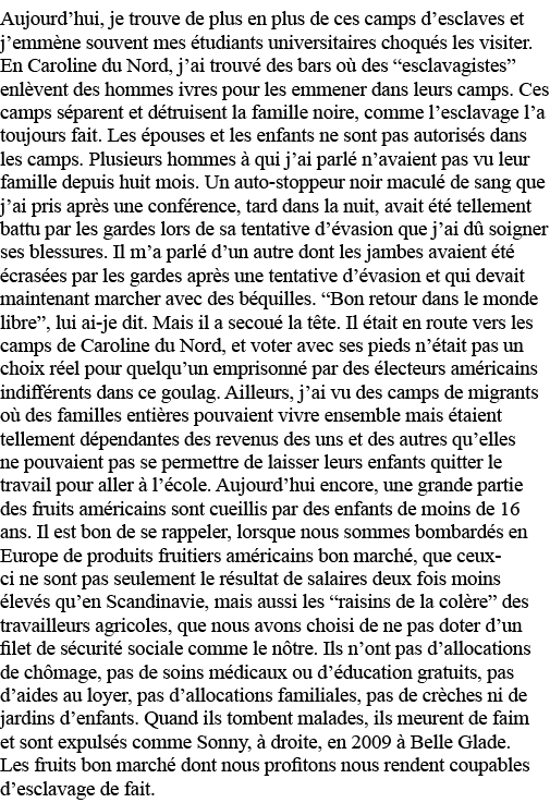 Aujourd hui, je trouve de plus en plus de ces camps d esclaves et j emmène souvent mes étudiants universitaires choqu   