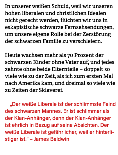 In unserer weißen Schuld, weil wir unseren hohen liberalen und christlichen Idealen nicht gerecht werden, flüchten wi   