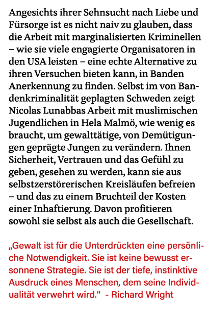 Angesichts ihrer Sehnsucht nach Liebe und Fürsorge ist es nicht naiv zu glauben, dass die Arbeit mit marginalisierten   