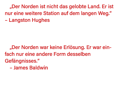  Der Norden ist nicht das gelobte Land  Er ist nur eine weitere Station auf dem langen Weg     Langston Hughes   Der    