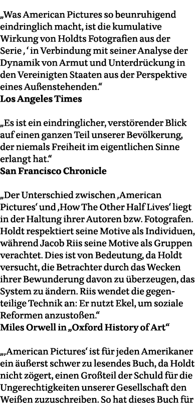  Was American Pictures so beunruhigend eindringlich macht, ist die kumulative Wirkung von Holdts Fotografien aus der    
