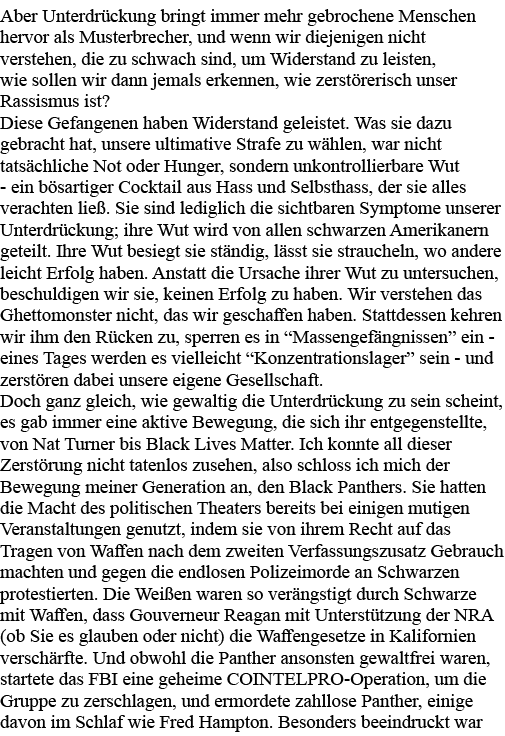 Aber Unterdrückung bringt immer mehr gebrochene Menschen hervor als Musterbrecher, und wenn wir diejenigen nicht vers   