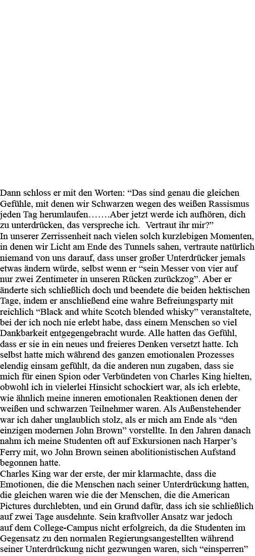 Dann schloss er mit den Worten:  Das sind genau die gleichen Gefühle, mit denen wir Schwarzen wegen des weißen Rassis   
