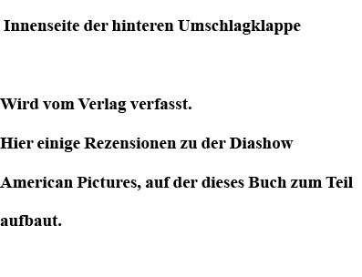  Innenseite der hinteren Umschlagklappe Wird vom Verlag verfasst  Hier einige Rezensionen zu der Diashow American Pic   