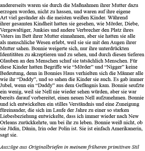 andererseits waren sie durch die Maßnahmen ihrer Mutter dazu erzogen worden, nicht zu hassen, und waren auf ihre eige   