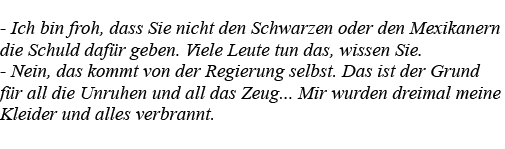 - Ich bin froh, dass Sie nicht den Schwarzen oder den Mexikanern die Schuld dafür geben  Viele Leute tun das, wissen    
