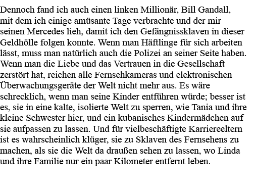 Dennoch fand ich auch einen linken Millionär, Bill Gandall, mit dem ich einige amüsante Tage verbrachte und der mir s   